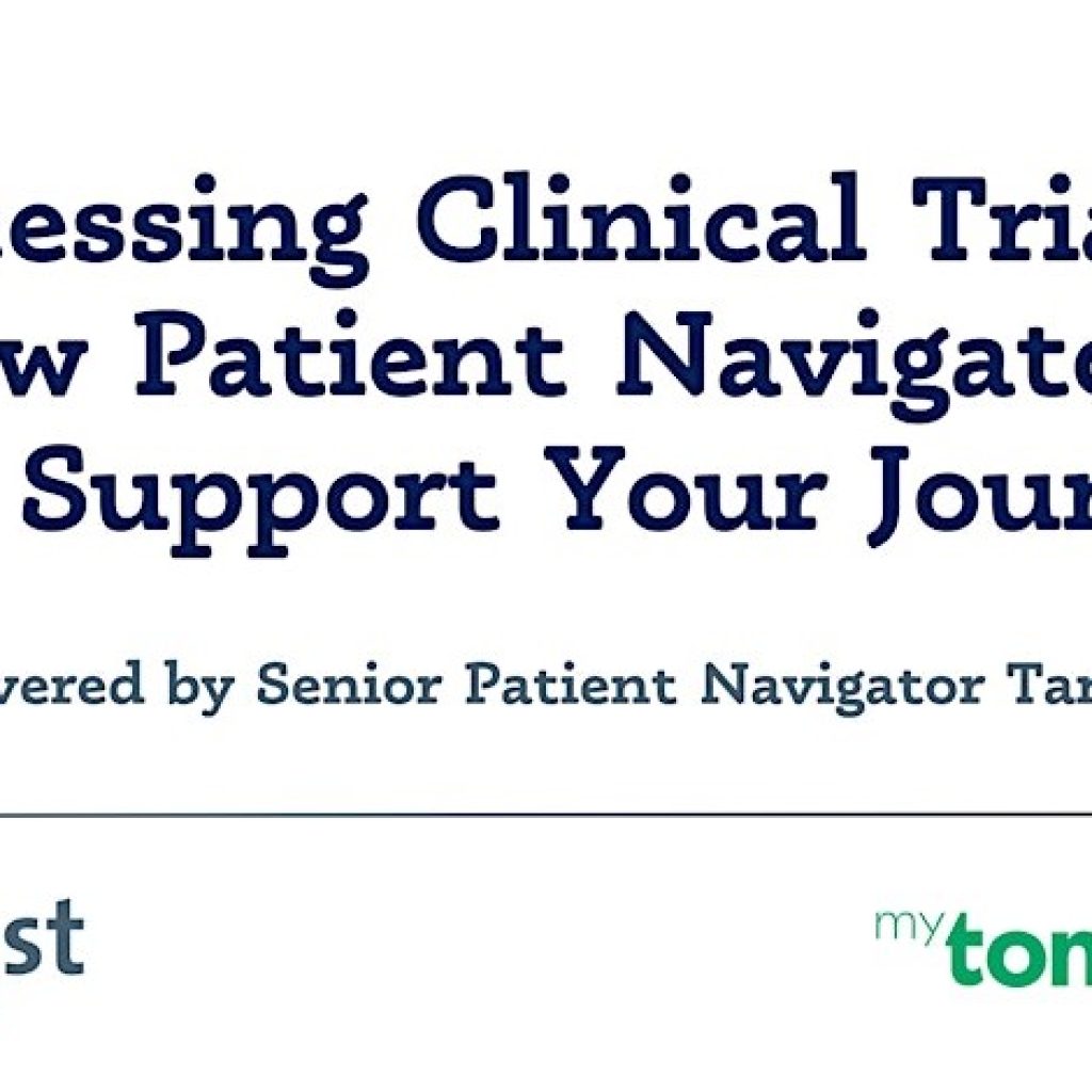 Accessing clinical trials; how patient navigators can support your journey - Thurs 28th 11.30