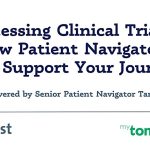 Accessing clinical trials; how patient navigators can support your journey – Thurs 28th 11.30